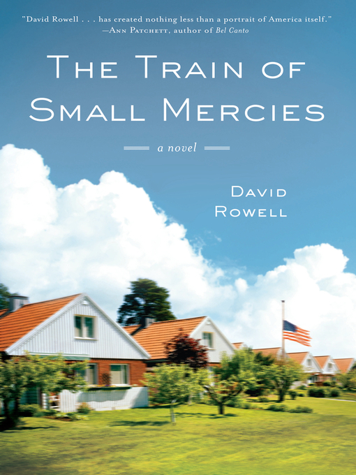Title details for The Train of Small Mercies by David Rowell - Available